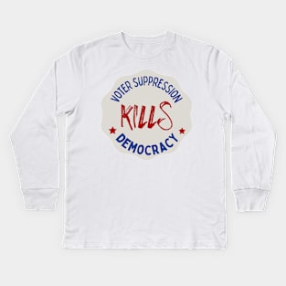 Voter Suppression Kills Democracy Kids Long Sleeve T-Shirt